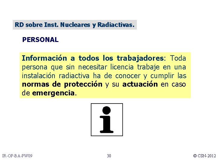 RD sobre Inst. Nucleares y Radiactivas. PERSONAL Información a todos los trabajadores: Toda persona