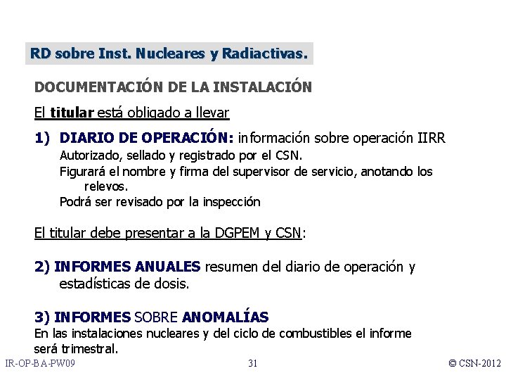 RD sobre Inst. Nucleares y Radiactivas. DOCUMENTACIÓN DE LA INSTALACIÓN El titular está obligado