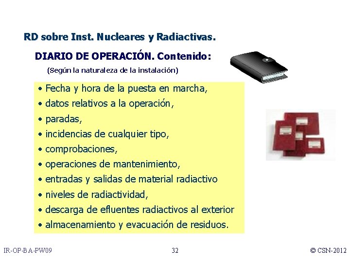RD sobre Inst. Nucleares y Radiactivas. DIARIO DE OPERACIÓN. Contenido: (Según la naturaleza de