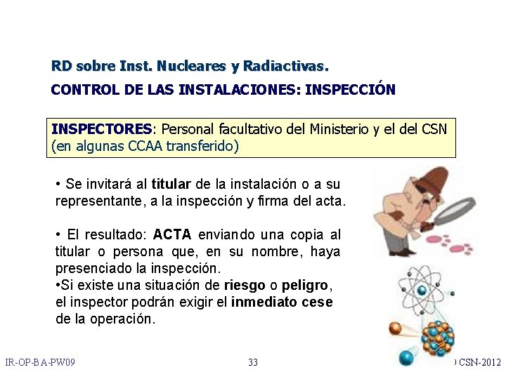 RD sobre Inst. Nucleares y Radiactivas. CONTROL DE LAS INSTALACIONES: INSPECCIÓN INSPECTORES: Personal facultativo