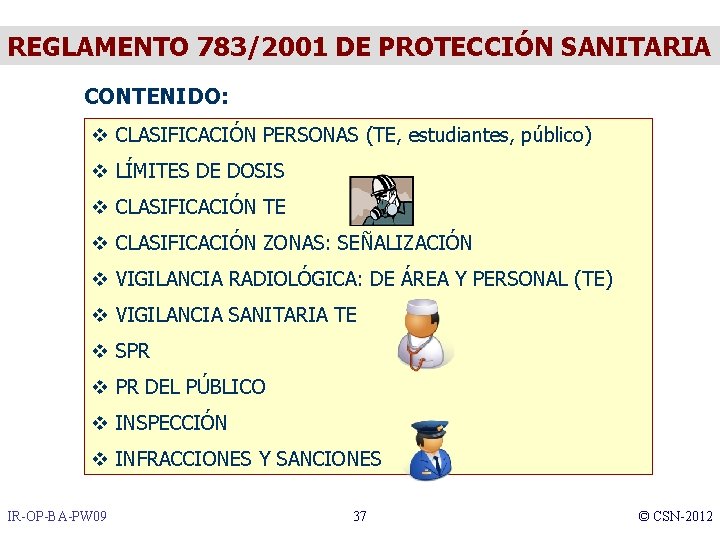 REGLAMENTO 783/2001 DE PROTECCIÓN SANITARIA CONTENIDO: v CLASIFICACIÓN PERSONAS (TE, estudiantes, público) v LÍMITES