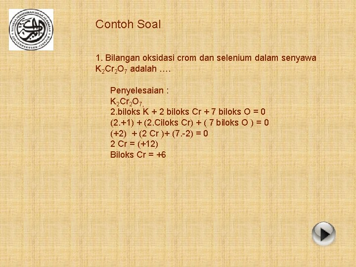 Contoh Soal 1. Bilangan oksidasi crom dan selenium dalam senyawa K 2 Cr 2