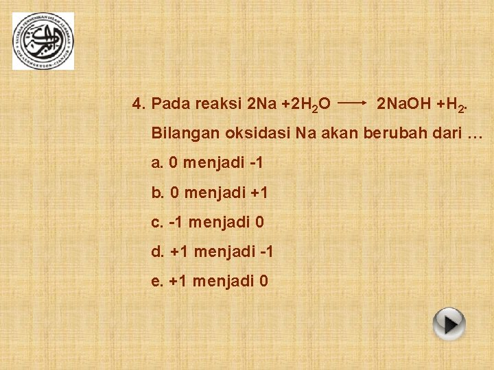 4. Pada reaksi 2 Na +2 H 2 O 2 Na. OH +H 2.