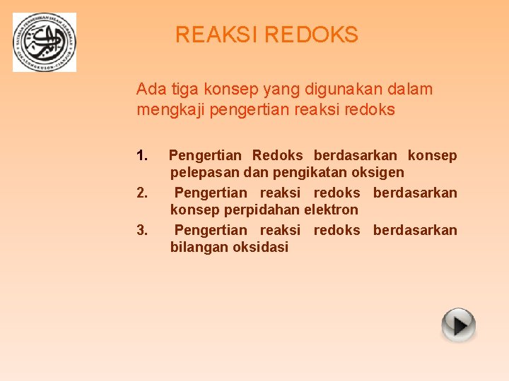 REAKSI REDOKS Ada tiga konsep yang digunakan dalam mengkaji pengertian reaksi redoks 1. 2.