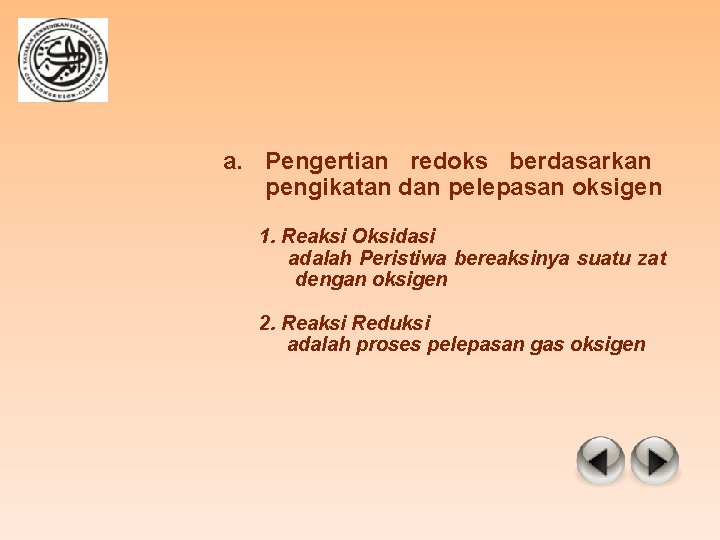 a. Pengertian redoks berdasarkan pengikatan dan pelepasan oksigen 1. Reaksi Oksidasi adalah Peristiwa bereaksinya