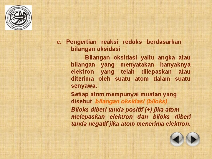 c. Pengertian reaksi redoks berdasarkan bilangan oksidasi Bilangan oksidasi yaitu angka atau bilangan yang