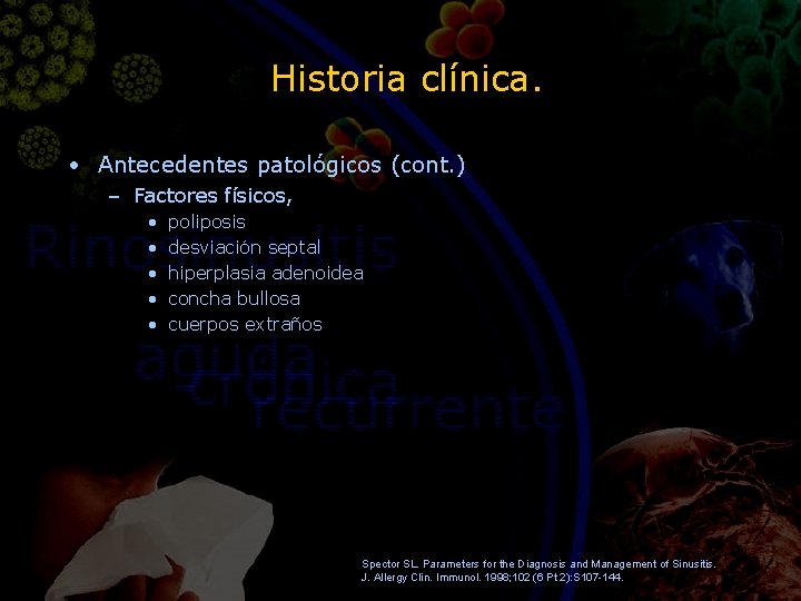 Historia clínica. • Antecedentes patológicos (cont. ) – Factores físicos, • • • poliposis