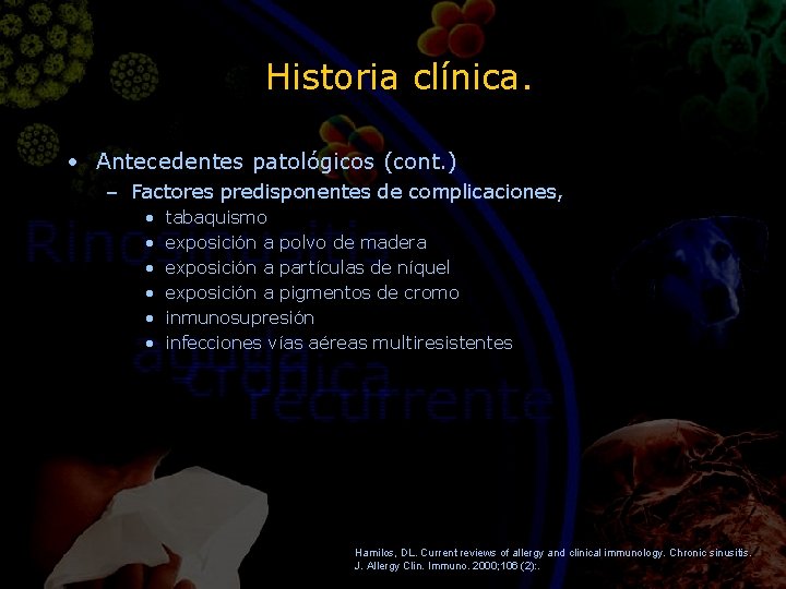 Historia clínica. • Antecedentes patológicos (cont. ) – Factores predisponentes de complicaciones, • •