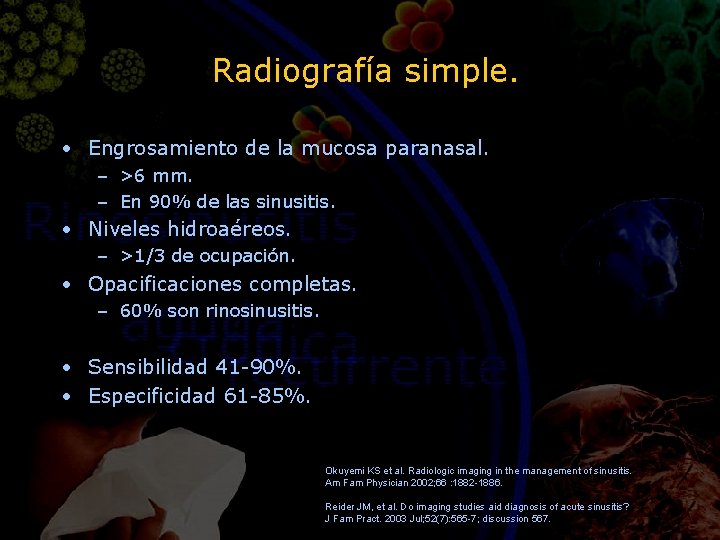 Radiografía simple. • Engrosamiento de la mucosa paranasal. – >6 mm. – En 90%