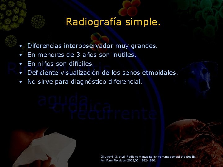 Radiografía simple. • • • Diferencias interobservador muy grandes. En menores de 3 años