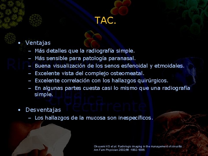 TAC. • Ventajas – – – Más detalles que la radiografía simple. Más sensible