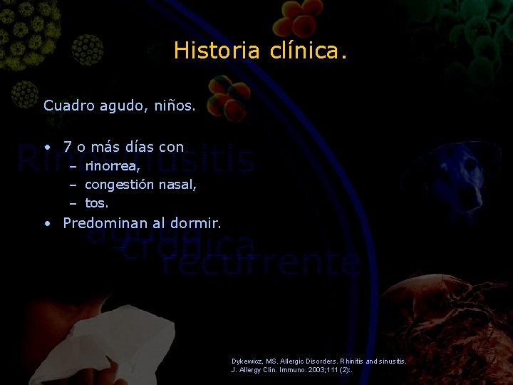 Historia clínica. Cuadro agudo, niños. • 7 o más días con – rinorrea, –