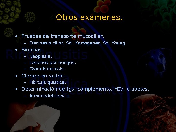 Otros exámenes. • Pruebas de transporte mucociliar. – Discinesia ciliar, Sd. Kartagener, Sd. Young.