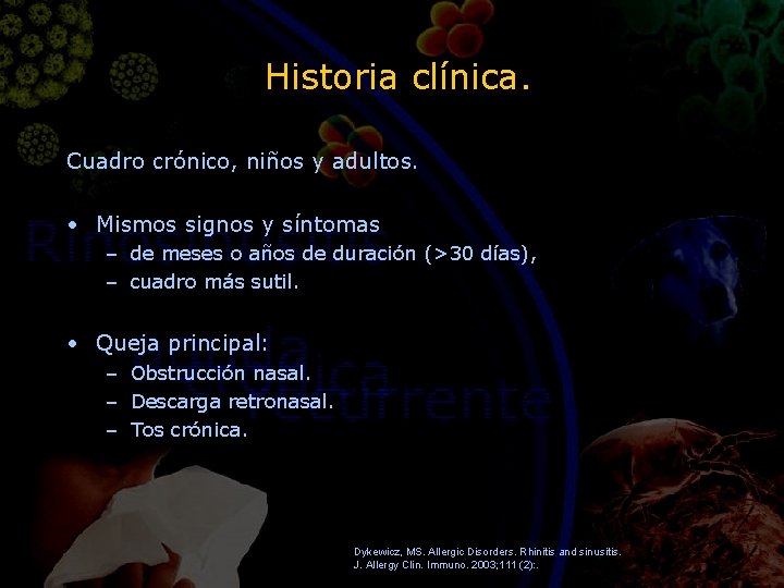 Historia clínica. Cuadro crónico, niños y adultos. • Mismos signos y síntomas – de