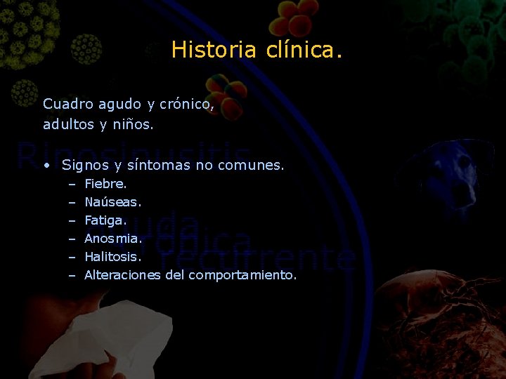 Historia clínica. Cuadro agudo y crónico, adultos y niños. • Signos y síntomas no