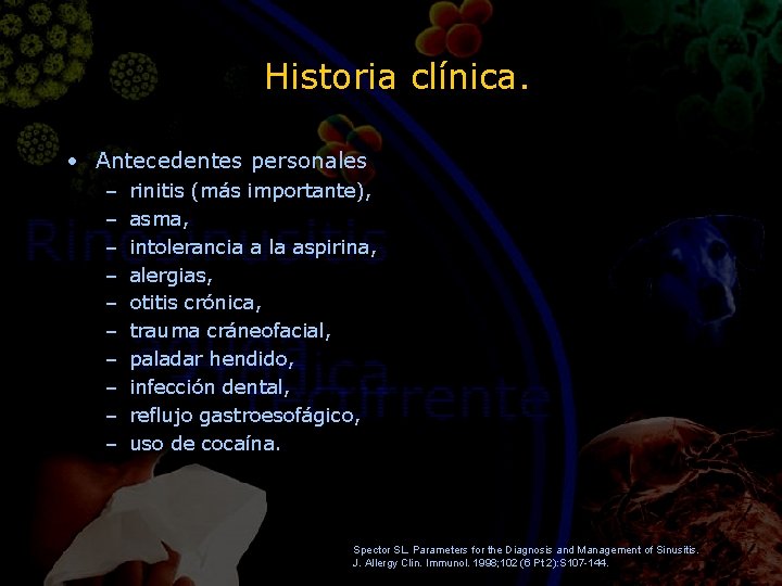 Historia clínica. • Antecedentes personales – – – – – rinitis (más importante), asma,
