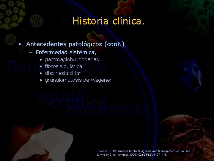 Historia clínica. • Antecedentes patológicos (cont. ) – Enfermedad sistémica, • • gammaglobulinopatías fibrosis