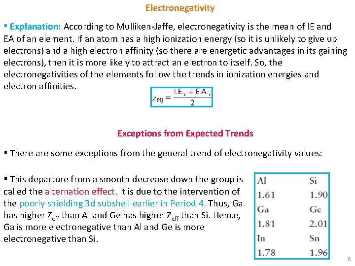 Electronegativity ▪ Explanation: According to Mulliken-Jaffe, electronegativity is the mean of IE and EA