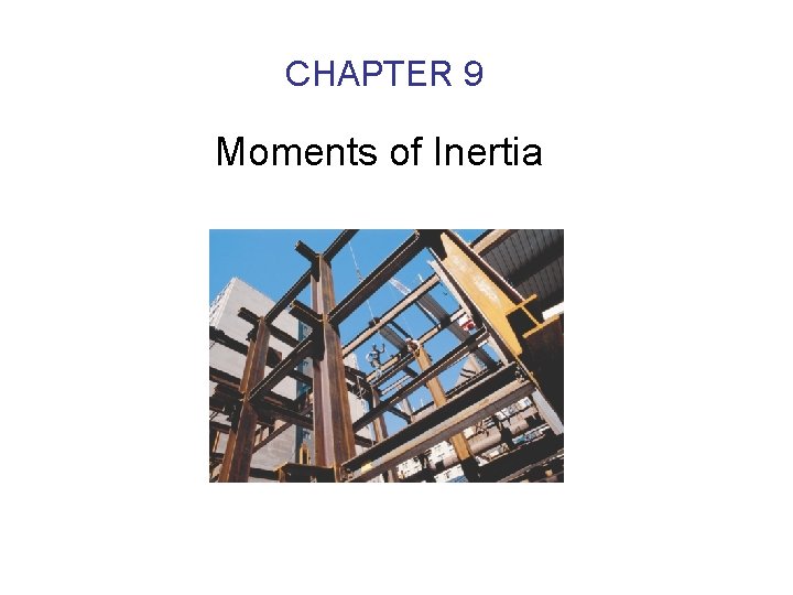CHAPTER 9 Moments of Inertia 
