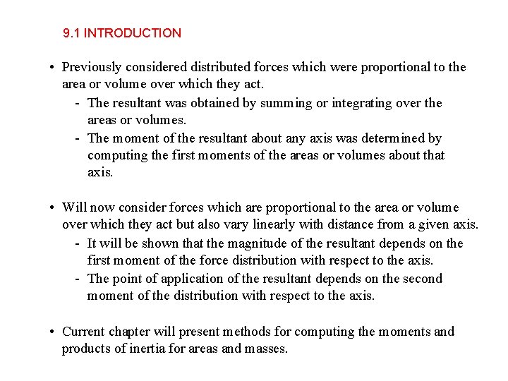 9. 1 INTRODUCTION • Previously considered distributed forces which were proportional to the area