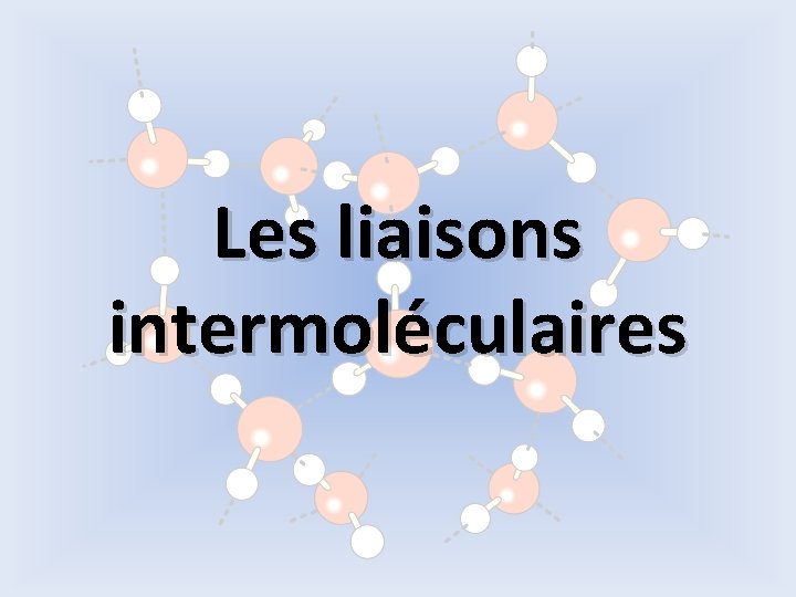 Les liaisons intermoléculaires 