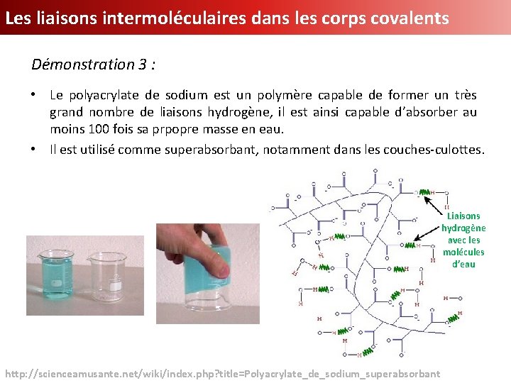 Les liaisons intermoléculaires dans les corps covalents Démonstration 3 : • Le polyacrylate de