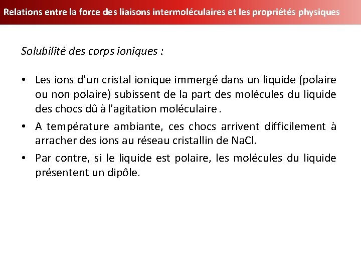 Relations entre la force des liaisons intermoléculaires et les propriétés physiques Solubilité des corps