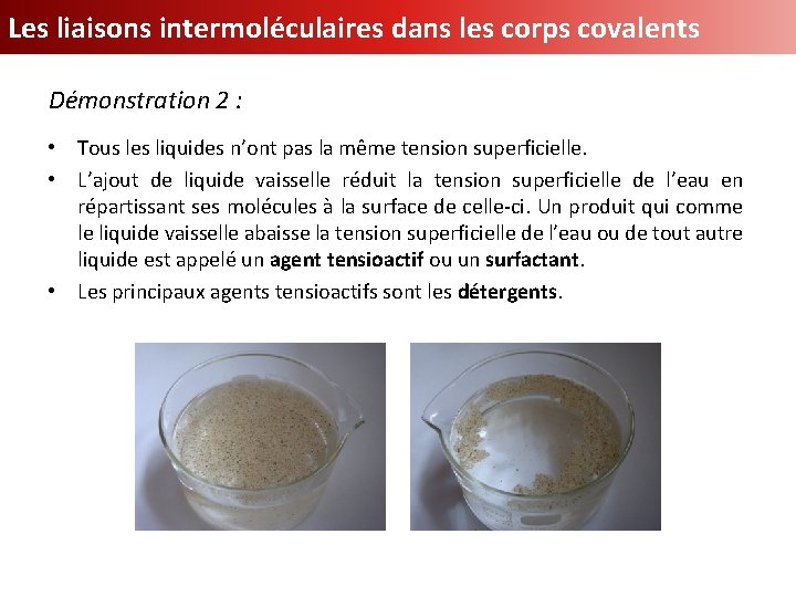 Les liaisons intermoléculaires dans les corps covalents Démonstration 2 : • Tous les liquides