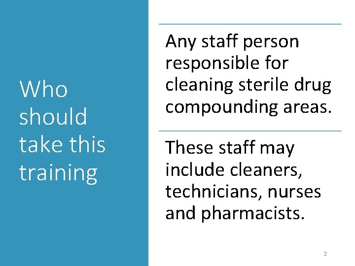 Who should take this training Any staff person responsible for cleaning sterile drug compounding