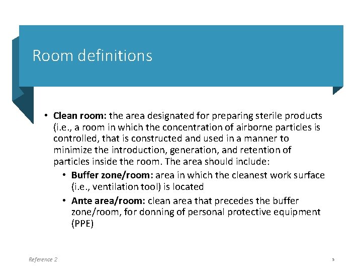 Room definitions • Clean room: the area designated for preparing sterile products (i. e.