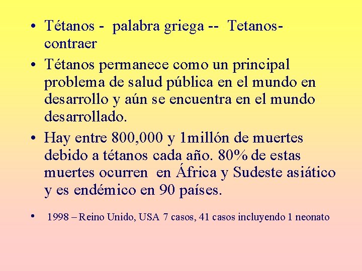 • Tétanos - palabra griega -- Tetanos- contraer • Tétanos permanece como un • Tétanos - palabra griega -- Tetanos- contraer • Tétanos permanece como un