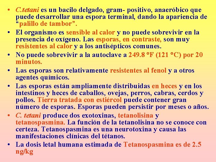 • C. tetani es un bacilo delgado, gram- positivo, anaeróbico que puede desarrollar • C. tetani es un bacilo delgado, gram- positivo, anaeróbico que puede desarrollar