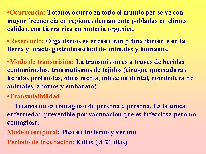 • Ocurrencia: Tétanos ocurre en todo el mundo per se ve con mayor • Ocurrencia: Tétanos ocurre en todo el mundo per se ve con mayor
