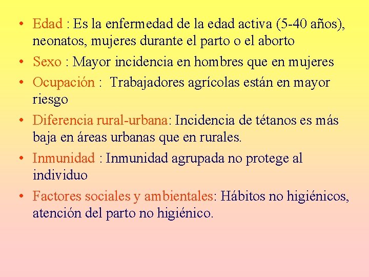 • Edad : Es la enfermedad de la edad activa (5 -40 años), • Edad : Es la enfermedad de la edad activa (5 -40 años),