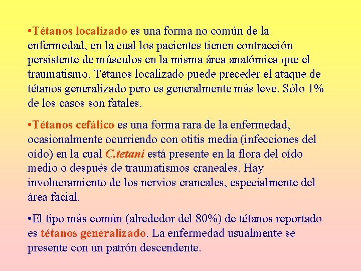 • Tétanos localizado es una forma no común de la enfermedad, en la • Tétanos localizado es una forma no común de la enfermedad, en la