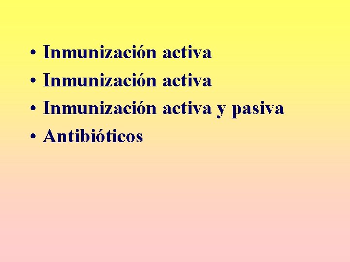 • • Inmunización activa y pasiva Antibióticos • • Inmunización activa y pasiva Antibióticos