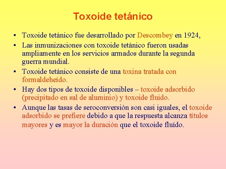 Toxoide tetánico • Toxoide tetánico fue desarrollado por Descombey en 1924, • Las inmunizaciones Toxoide tetánico • Toxoide tetánico fue desarrollado por Descombey en 1924, • Las inmunizaciones