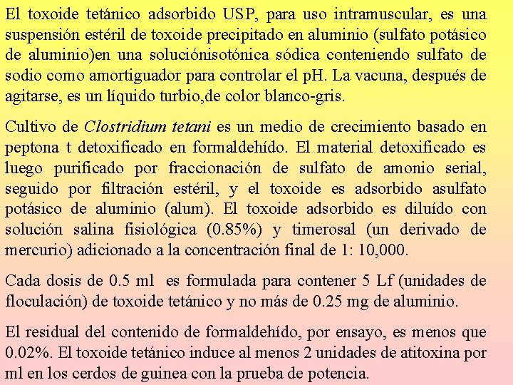 El toxoide tetánico adsorbido USP, para uso intramuscular, es una suspensión estéril de toxoide El toxoide tetánico adsorbido USP, para uso intramuscular, es una suspensión estéril de toxoide