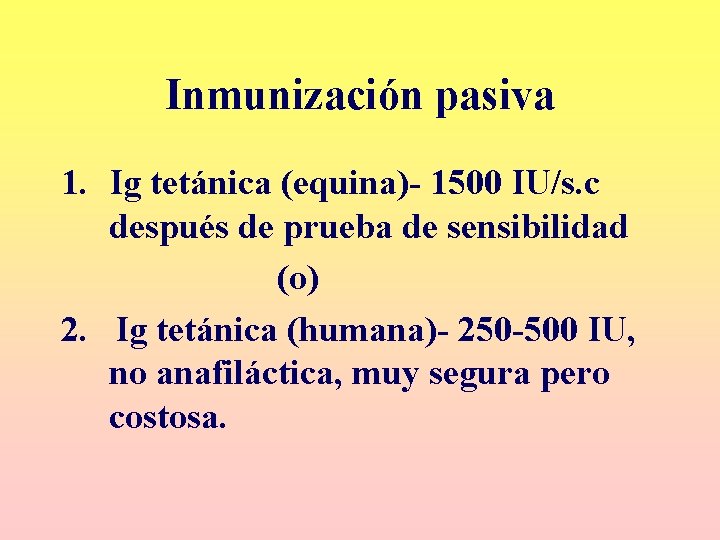 Inmunización pasiva 1. Ig tetánica (equina)- 1500 IU/s. c después de prueba de sensibilidad Inmunización pasiva 1. Ig tetánica (equina)- 1500 IU/s. c después de prueba de sensibilidad