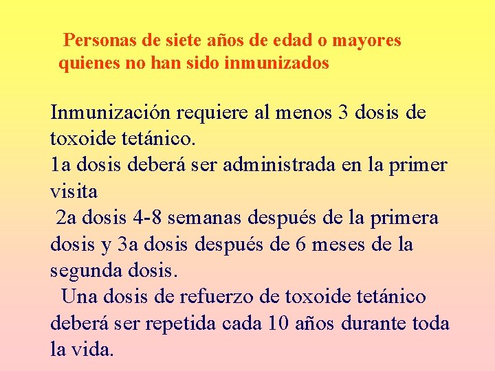Personas de siete años de edad o mayores quienes no han sido inmunizados Inmunización Personas de siete años de edad o mayores quienes no han sido inmunizados Inmunización