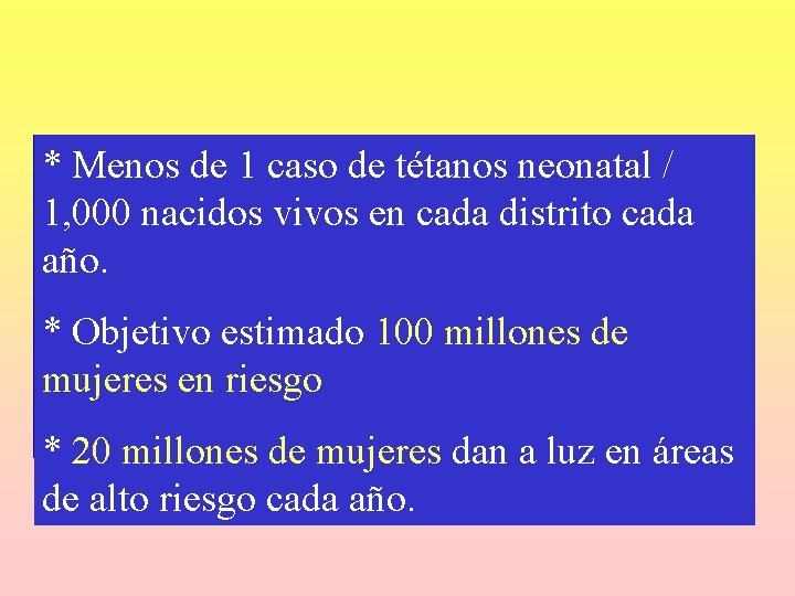 * Menos de 1 caso de tétanos neonatal / 1, 000 nacidos vivos en * Menos de 1 caso de tétanos neonatal / 1, 000 nacidos vivos en