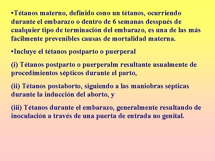 • Tétanos materno, definido cono un tétanos, ocurriendo durante el embarazo o dentro • Tétanos materno, definido cono un tétanos, ocurriendo durante el embarazo o dentro