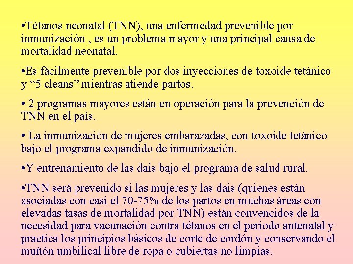 • Tétanos neonatal (TNN), una enfermedad prevenible por inmunización , es un problema • Tétanos neonatal (TNN), una enfermedad prevenible por inmunización , es un problema