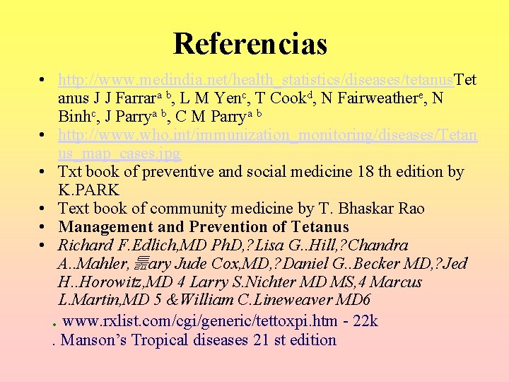 Referencias • http: //www. medindia. net/health_statistics/diseases/tetanus. Tet anus J J Farrara b, L M Referencias • http: //www. medindia. net/health_statistics/diseases/tetanus. Tet anus J J Farrara b, L M