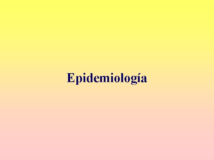 Epidemiología Epidemiología