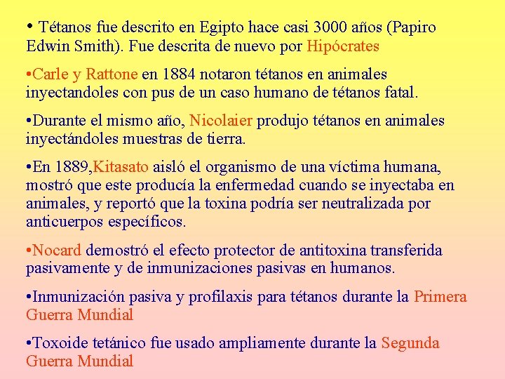 • Tétanos fue descrito en Egipto hace casi 3000 años (Papiro Edwin Smith). • Tétanos fue descrito en Egipto hace casi 3000 años (Papiro Edwin Smith).