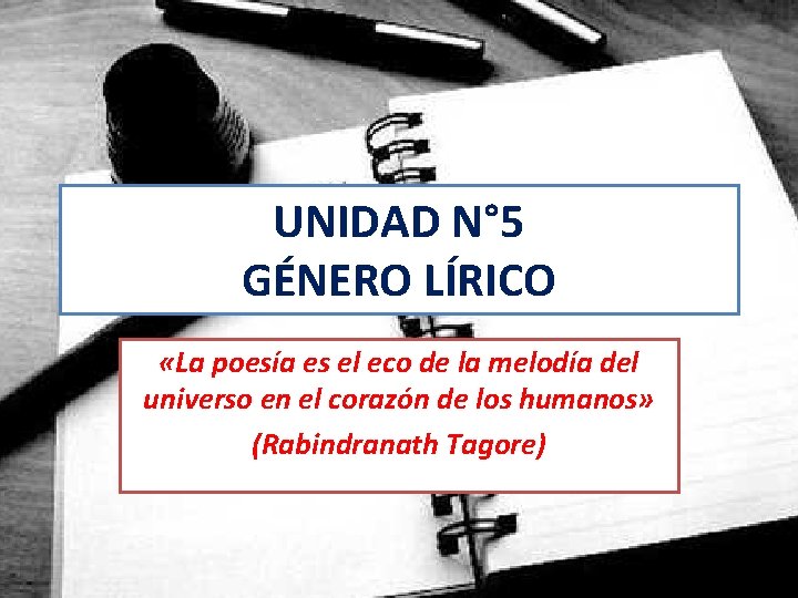 UNIDAD N° 5 GÉNERO LÍRICO «La poesía es el eco de la melodía del