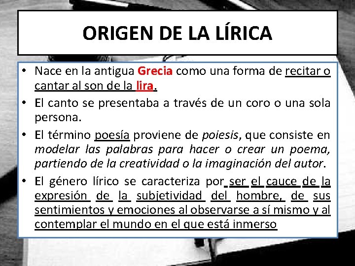 ORIGEN DE LA LÍRICA • Nace en la antigua Grecia como una forma de