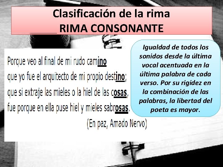 Clasificación de la rima RIMA CONSONANTE Igualdad de todos los sonidos desde la última