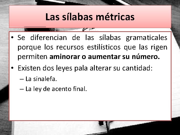 Las sílabas métricas • Se diferencian de las sílabas gramaticales porque los recursos estilísticos